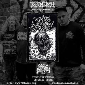 May include: Black and white patch featuring a skull and crossbones graphic. The text "PUBLIC EXECUTION" is above the graphic. The text "Official Patch" is below the graphic.