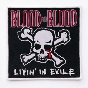 May include: Square black patch with white border featuring a skull with a red blood drop and crossed bones. The text "BLOOD FOR BLOOD" is arched above the skull, and "LIVIN' IN EXILE" is below.
