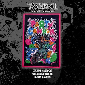 May include: A black rectangular patch with a pink border, featuring the words "PARTY CANNON" in colourful, stylized text. The patch includes a graphic of a monster with balloons. The text "Official Patch" and dimensions 8.5cm x 12cm are also present.