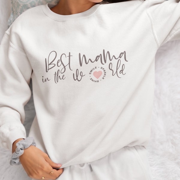 Best Mama in the World Crewneck Sweatshirt - Smile, Sparkle, Shine - Perfect Gift for Mother