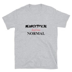 Neurotypical Doesn’t Mean Normal Short-Sleeve Unisex T-Shirt