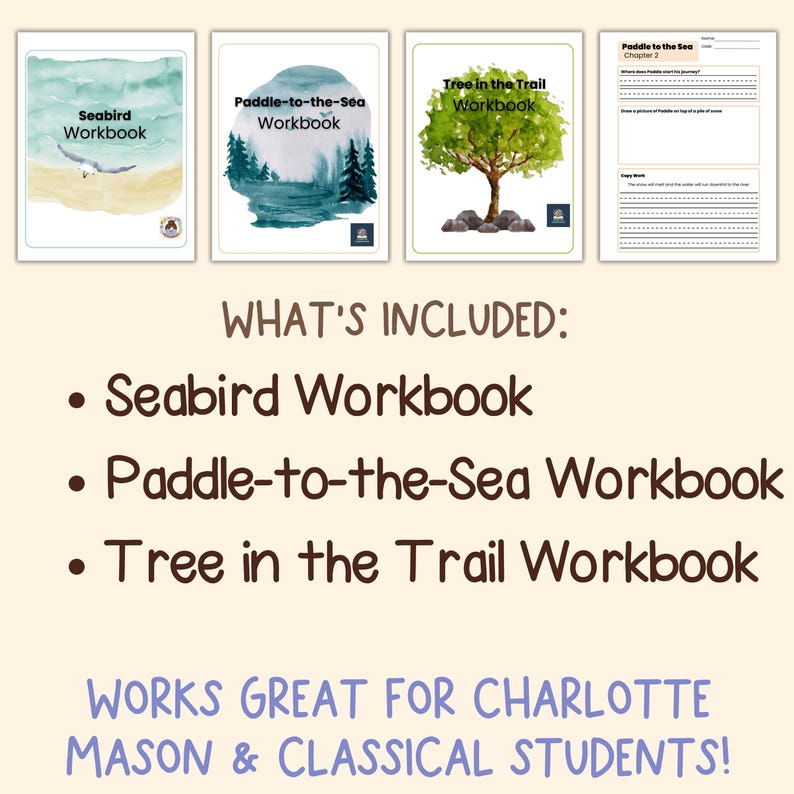 May include: Image of three workbooks: "Seabird Workbook", "Paddle-to-the-Sea Workbook", and "Tree in the Trail Workbook". The text "WHAT'S INCLUDED:" and "WORKS GREAT FOR CHARLOTTE MASON & CLASSICAL STUDENTS!" are also visible.