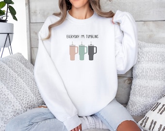 Jeden Tag taumel ich Stanley Sweatshirt, lustiges Tumbler Rundhalsausschnitt, Pullover Geschenk für Stanley Liebhaber