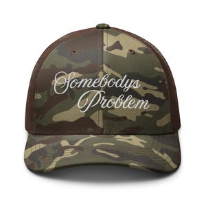 Somebodys Problem | Camouflage trucker hat
