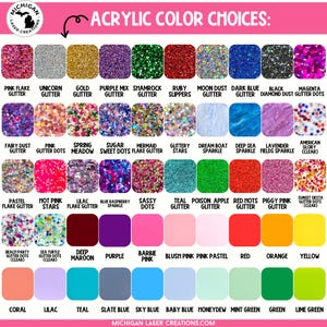 May include: A chart showing a variety of glitter colors and names. The chart is titled "Acrylic Color Choices".