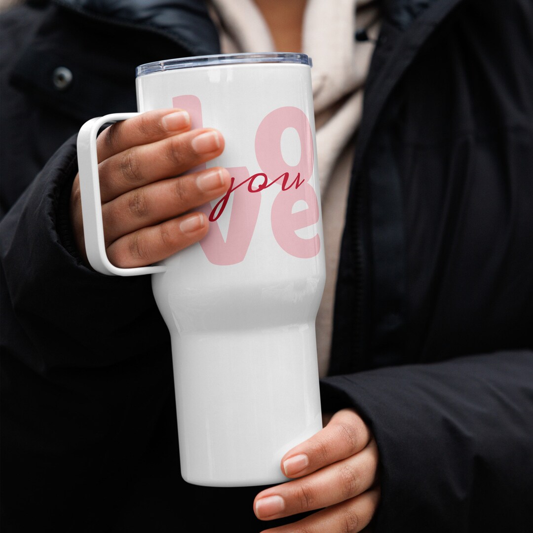 Love You Travel Mug With A Handle, Valentines Day, Cute Travel Mug