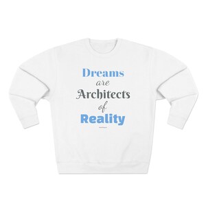 Reality Derived from Dreams Themed Crewneck Sweatshirt to Inspire Everyday People, Comfy Crewneck Sweatshirt for Dreamers with Vision