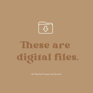 May include: A tan background with a white outline of a folder icon with a downward arrow. The text "These are digital files" is in a brown, stylized font. Below, the text "No Physical Product will be sent" is in a smaller font.
