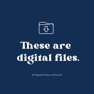May include: Dark blue graphic with white text and a white outline of a folder with a downward arrow. The text reads "These are digital files." Below the text is the statement "No Physical Product will be sent."