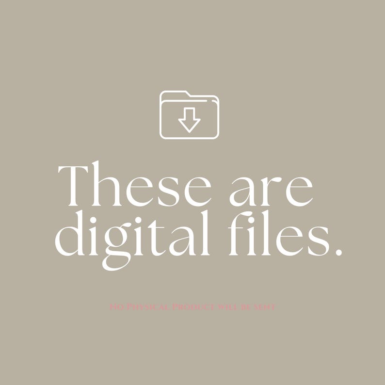 May include: A digital files announcement on a tan background. The text "These are digital files" is in a white, elegant font. A white folder icon with a downward arrow is at the top. The text "NO PHYSICAL PRODUCT WILL BE SENT" is at the bottom.