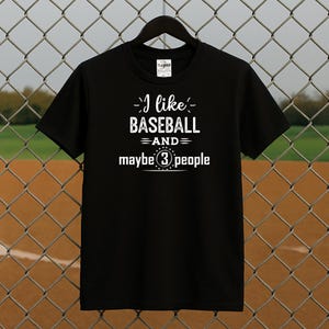 I Like Baseball and Maybe 3 People T-Shirt | Funny Baseball Shirt | Baseball Fan Gift | Game Day Tee | Sports Lover Shirt | Baseball Humor