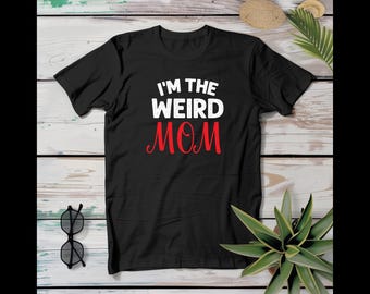 Camiseta "Eu Sou a Mãe Esquisita", Presente Divertido para Mães, Camiseta Unissex