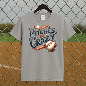 Pitches Be Crazy Funny Baseball T-Shirt I Softball & Baseball Fan Gift Tee I Baseball Pitcher Shirt I Baseball Merch I Softball Merch