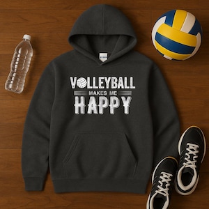 Volleyball Hoodie | Volleyball Makes Me Happy Sweatshirt | Sports Lover Gift | Volleyball Player Hoodie | Cozy Volleyball Pullover