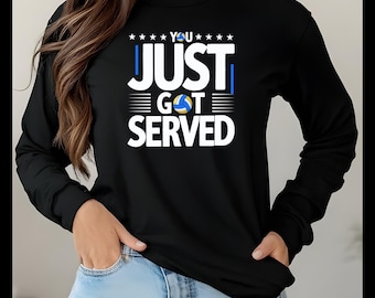 You Just Got Served Volleyball Long Sleeve Shirt | Funny Volleyball Top
