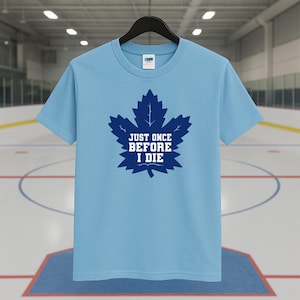 Camiseta de hockey de Toronto I Camiseta divertida 'Solo una vez antes de morir' I Regalo perfecto para fanáticos I Camiseta divertida de hoja de arce I hoja de arce I hoja de arce
