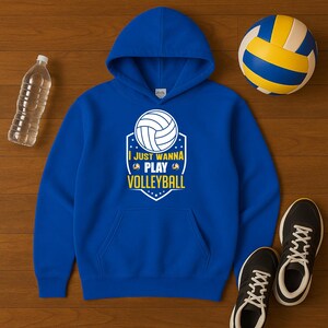 I Just Wanna Play Volleyball Hoodie | Volleyball Player Sweatshirt | Funny Volleyball Hoodie | volleyballplayer | Volleyball Fans