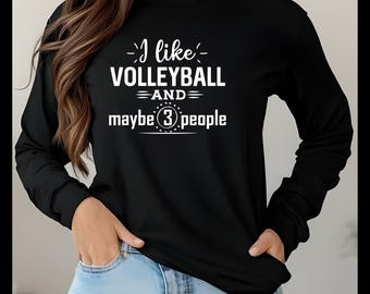 T-shirt à manches longues de volley-ball drôle | J'aime le volleyball et peut-être 3 personnes