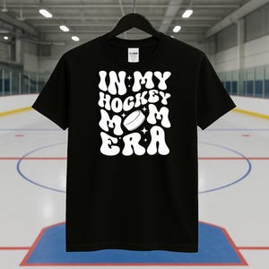 In My Hockey Mom Era T-Shirt | Funny Hockey Mom Shirt | Perfect Gift for Hockey Moms