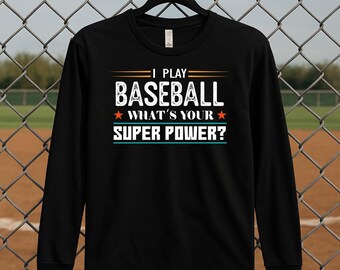 Funny Baseball Long Sleeve T-Shirt: What's Your Superpower?