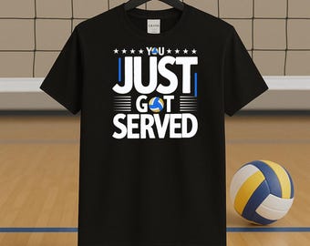 You Just Got Served Volleyball T-Shirt | Funny Volleyball Tee
