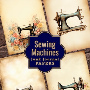 Sewing Machine Junk Journal Papers - Vintage Ephemera, Printable Sewing Pages, Sewing Machine Single Pages for Journal Kit