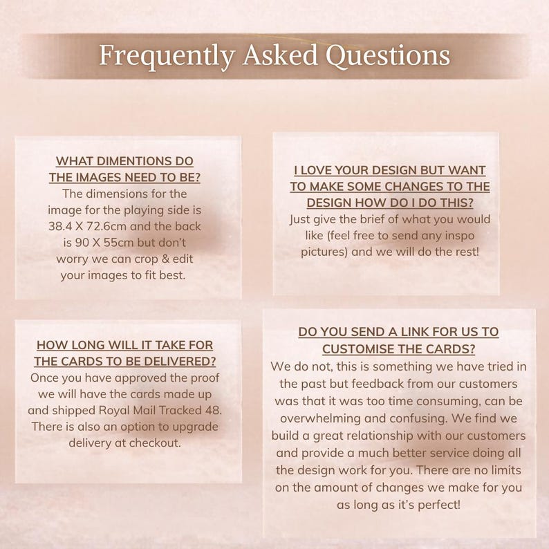 May include: A Frequently Asked Questions graphic with a light beige background. It contains four text boxes detailing card dimensions of 38.4 x 72.6cm and 90 x 55cm, design customization processes, delivery timelines via Royal Mail, and design service policies.