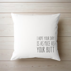 Espero que tu día sea tan bonito como tu trasero, funda de almohada, regalo divertido, almohada para la boca sucia, regalo de broma para el cumpleaños de un compañero de trabajo, regalo de cumpleaños