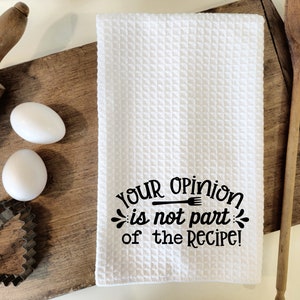 Your Opinion Is Not Part of the Recipe Towel, Sarcastic Home Decor, Fun Housewarming Gift, Vulgar Waffle Weave Towel, Funny Birthday Kitchen