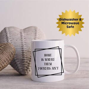 Taza "Home is Where Them Fuckers Ain's" (El hogar es donde no están esos cabrones), apta para lavavajillas, para cumpleaños de compañeros de trabajo, regalo para amantes del café y el té, para el nido vacío