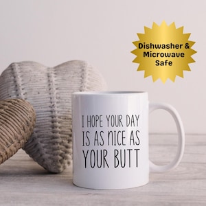 Taza "Espero que tu día sea tan bonito como tu trasero", apta para lavavajillas, regalo de broma para compañeros de trabajo, regalo para amantes del café, regalo para esposa