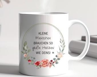 Geschenkidee für die Erzieherin, Dankeschön Geschenk Tasse, "Kleine Menschen brauchen so große Herzen..."