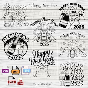 Happy New Year 2025 Svg, 7 Champagne Bottle and Happy glasses Svg Eps Dxf Png and Jpeg, New Years SVG file, Champagne Flutes SVG, New Years