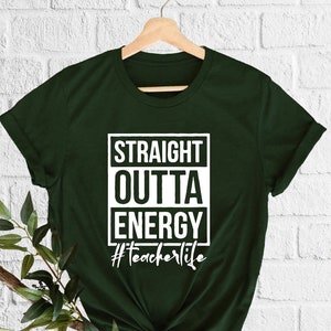 Straight Outta Energy Teacher Life T-Shirt, Last Day of School, Teacher Shirt, Funny Shirt, End of Year Teacher Shirt, End of School Year