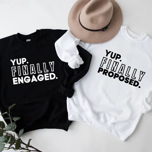 Yup Finally Engaged Finally Proposed Sweatshirt, Engagement Sweatshirt,Engagement Announcement,Couple Sweatshirt,Engagement Gift,Fiance Gift