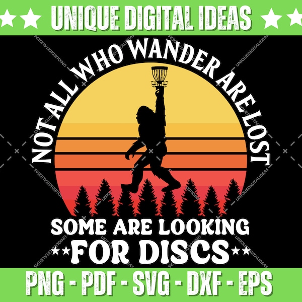 Not All Who Wander Are Lost Disc Golf Bigfoot High Quality SVG , PDF , DXF , Eps , Png