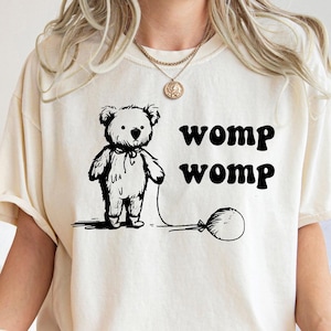 Womp Womp Funny Retro Bear Shirt, Unisex Meme Bear T Shirt, Funny Gag T Shirt, Graphic Shirt, Silly Bear Shirt, Funny Bear Shirts