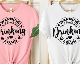 Warning the Girls Drinking Again Shirt, Drinking Night Shirt, Alcohol Shirt, Funny Drinking Shirt, Beer Lover Gift,Beer Lover Shirt,Drinking