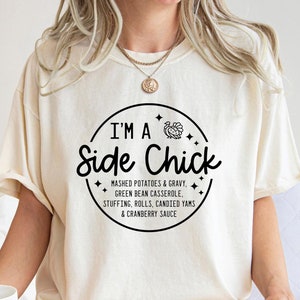 Funny Thanksgiving Shirt, I&#39;m a Side Chick Shirt, Fall T-Shirt, Thanksgiving Dinner Tee, Fall T-Shirt, Turkey Dinner Tee, Gift Shirt For Her