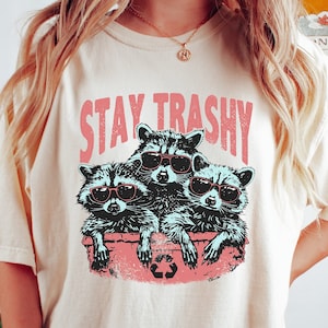 Stay Trashy Shirt, Retro Funny Graphic Tees, Racoon Shirt, Meme Graphic T-Shirt, Raccoon Lover Gift, Retro Y2k Shirt, Meme Graphic Tees