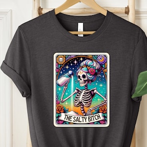 The Salty Bitch Funny Tarot Card Shirt, Sarcastic Tarot Card Skeleton T-Shirt, Trendy Skull Shirt, Tarot Card Humor Shirt, Tarot Card Shirt