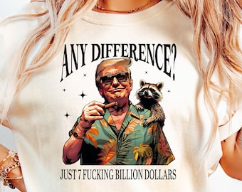 Funny Trump Shirt, Trump with Raccoon Shirt, Trump 7 Billion Dollars, Trump Gift, Trump Thug Life Shirt, Trump 2024 Shirt, Republican Gift