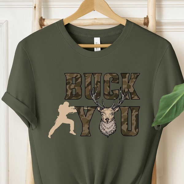 Buck You Shirt, Hunting Shirt, Dad Hunter Shirt, Hunting Lover Shirt, Adventure Deer Shirt, Hunt Guns Shirt, Deer Hunting Season Shirt Gift