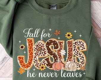 Fall For Jesus He Never Leaves Sweatshirt, Fall Religious Shirt, Christian Fall Shirt, Fall Jesus Shirt, Thanksgiving Shirt, Religious Shirt