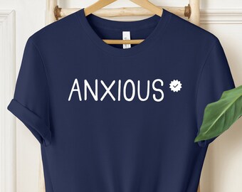 Funny Anxious T Shirt, Anxiety Shirt, Mental Health Shirt, Oversized Tee Anxious Shirt, Adhd Gift, Gift for Mom, Anxious Tshirt