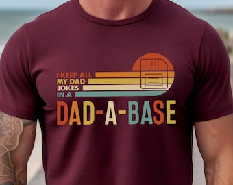 I Keep All My Dad Jokes In A Dad-a-base Shirt, Funny Dad Shirt, Dad Shirt, Daddy Shirt, Father's Day Shirt, Best Dad shirt, Gift for Dad