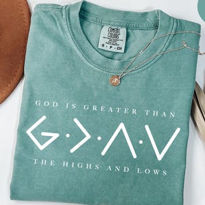 Comfort Colors® Religious Shirt, Jesus Shirt, God Is Greater Than The Higher And Lows Shirt, Christian Tee, Faith Tee, Bible Verse Shirt