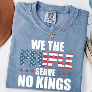 Comfort Colors® No Kings in America Shirt, Anti-Trump, Protest Shirt, Democracy Tee, Protest Gift for Anti-MAGA Patriotic Tee, Democrat Tee