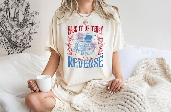 Back It Up Terry Put In Reverse 4th of July Shirt, Fireworks Patriotic Shirt, Retro Independence Day Tee, American Shirt, Women's USA Tees