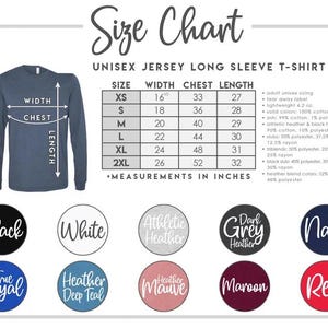 May include: A size chart for a unisex jersey long sleeve t-shirt, with measurements in inches. The chart includes sizes XS to 2XL, with width, chest, and length measurements. Color options are displayed in circles: black, white, athletic heather, dark grey heather, navy, true royal, heather deep teal, heather mauve, maroon, and red.